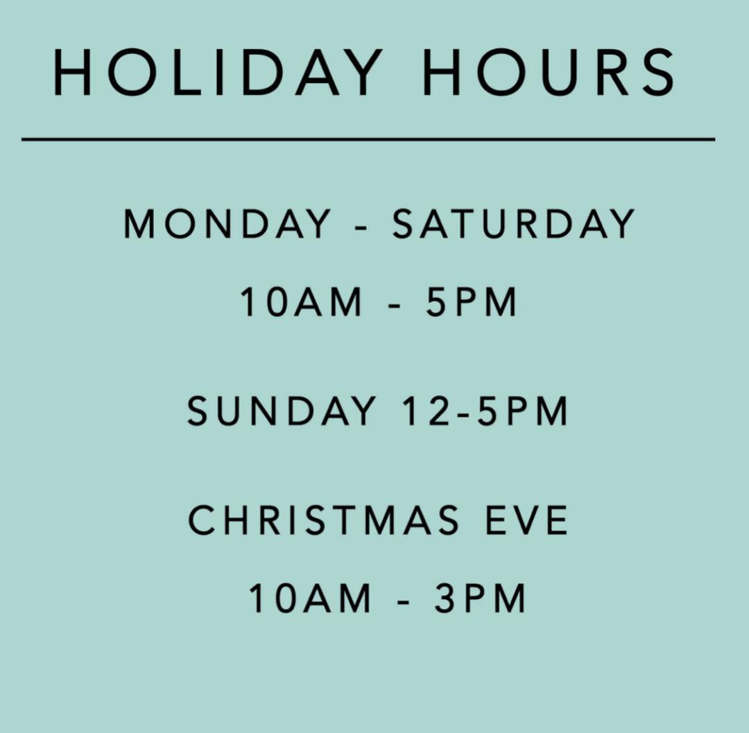 text on a blue background "Holiday Hours Monday - Saturday 10am - 5pm Sunday 12-5pm Christmas Eve 10am -3pm"