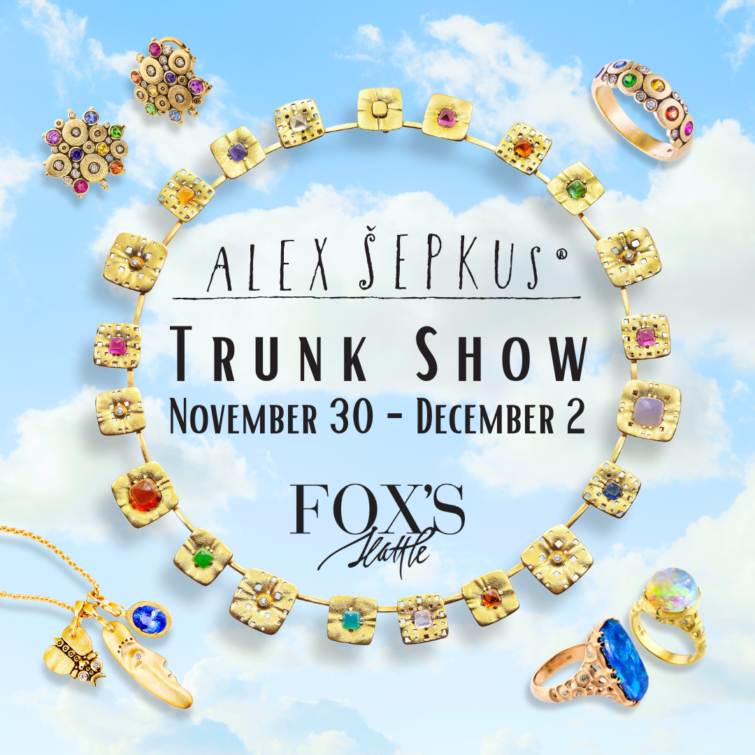 Blue and white background with lots of jewelry in gold with multicolored gemstones. Says "Alex Sepkus Trunk Show November 30- December 2 Fox's Seattle"