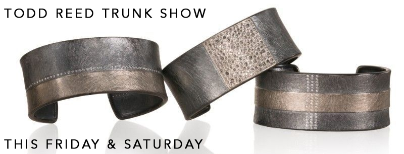 3 cuff bracelets with "Todd Reed Trunk Show This Friday & Saturday" written 
